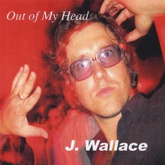 Out Of My Head by J. Wallace