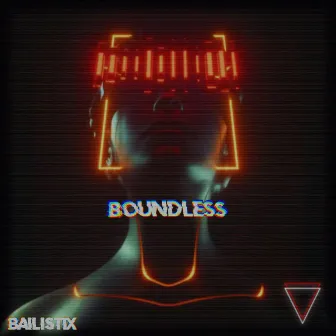 BOUNDLESS by Bailistix