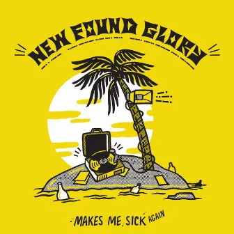 Makes Me Sick Again by New Found Glory