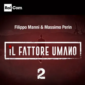 Il fattore umano 2 (Colonna Sonora Originale del Programma Tv) by Filippo Manni