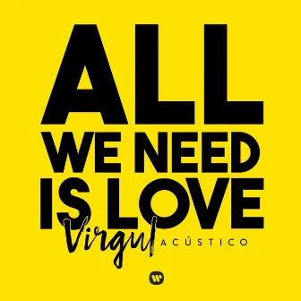 All We Need Is Love (Acústico) by Virgul