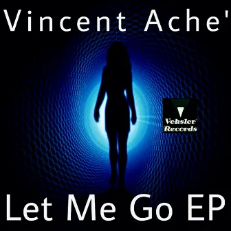 Let Me Go EP by Vincent Ache'