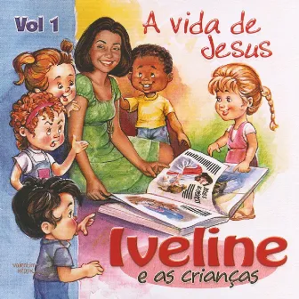 A Vida de Jesus, Vol. 1 (Iveline e as Crianças) by Iveline