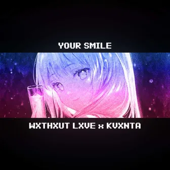 YOUR SMILE by KVXNTA