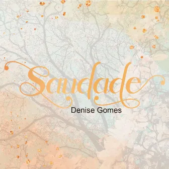 Saudade by Denise Gomes