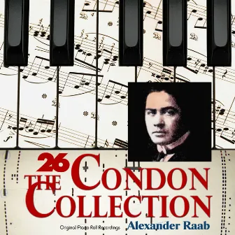 The Condon Collection, Vol. 26: Original Piano Roll Recordings by Alexander Raab