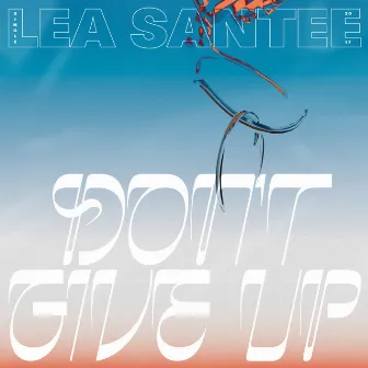 Don't Give Up by Lea Santee