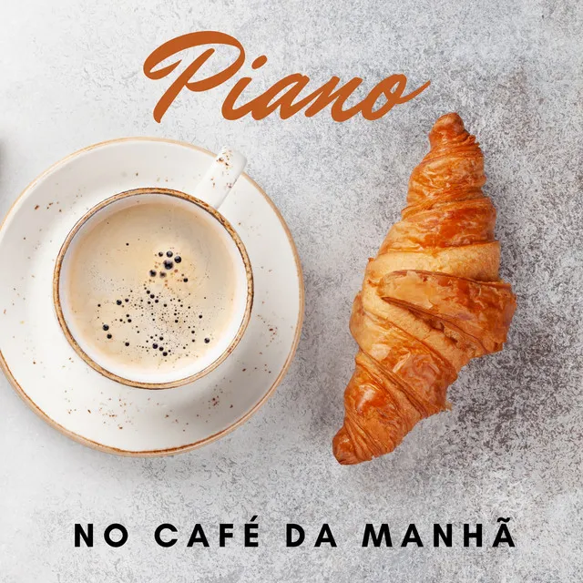 Piano no Café da Manhã: Calma e Nascer do Sol, Manhã com Música Suave, Café ao Piano