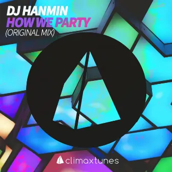 How We Party (Original Mix) by DJ Hanmin