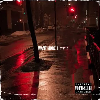 Want More by Cystic