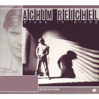 Blues in Blond (Bonus Tracks Edition) by Achim Reichel