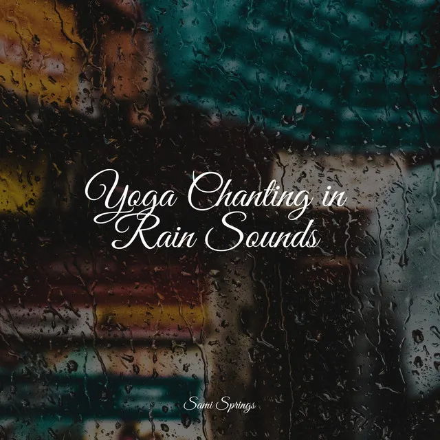 Yoga Chanting in Rain Sounds