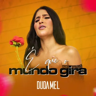 É Que o Mundo Gira by Duda Mel