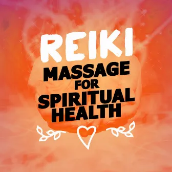 Reiki Massage for Spiritual Health by Spiritual Health Music Academy