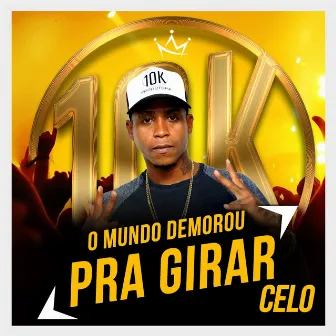 O Mundo Demorou pra Girar by Mc Celo