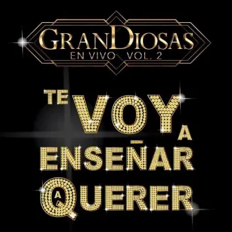 Te Voy a Enseñar a Querer by GranDiosas