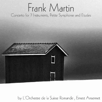 Frank Martin: Concerto for 7 Instruments, Petite Symphonie & Etudes by Frank Martin