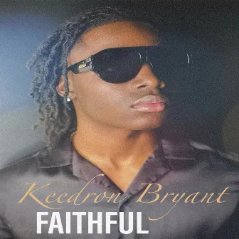 FAITHFUL by Keedron Bryant