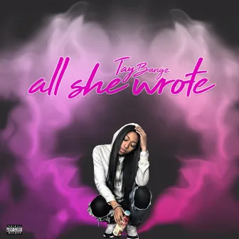 All She Wrote by Taybangz