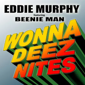 Wonna Deez Nites by Eddie Murphy