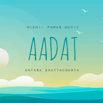 Aadat by Nikhil Pawar Music