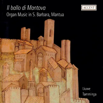 Il ballo di Mantova: Organ Music in S. Barbara, Mantua by Liuwe Tamminga