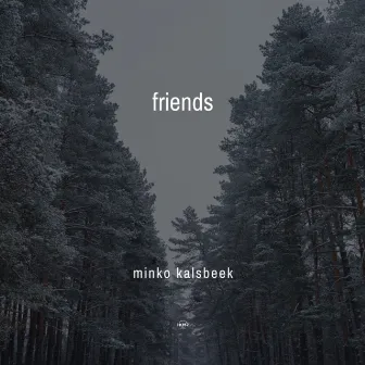 Friends by Minko Kalsbeek