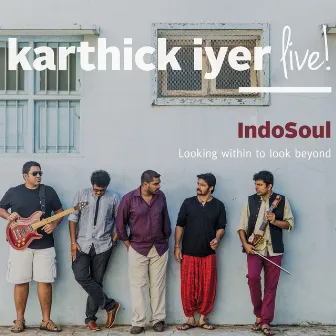 IndoSoul (Looking Within to Look Beyond) by Indosoul by Karthick Iyer