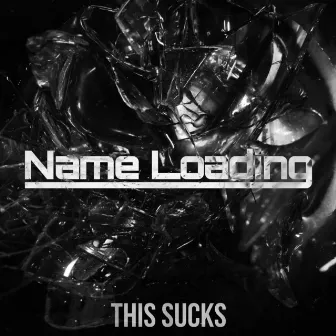 This Sucks by Name Loading