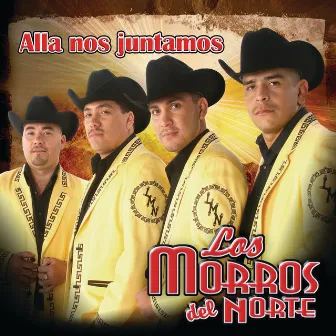 Allá Nos Juntamos by Los Morros Del Norte