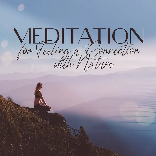 Meditation for Feeling a Connection with Nature: Quiet Nature Sounds to Meditate & Practice Mindfulness