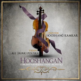 Hooshangan, Concerto for Violin and String Orchestra by Ali Jafari Pouyan