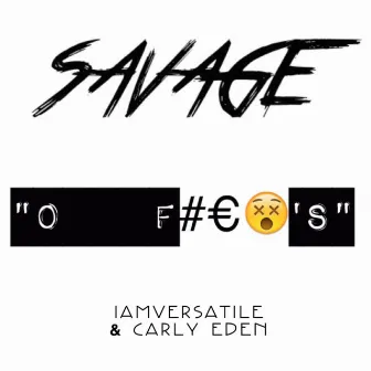 Savage (0 F#€%'s) by Carly Eden