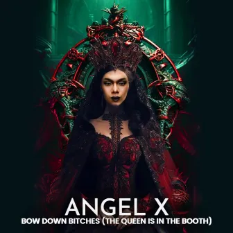 Bow Down Bitches (The Queen Is In The Booth) by Angel X