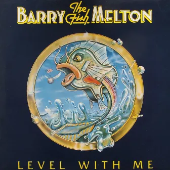 Level with Me by Barry Melton