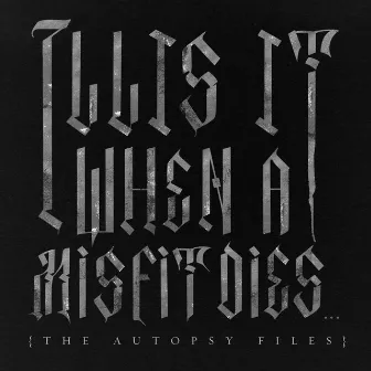 When a Misfit Dies... (The Autopsy Files) by ILLIS IT