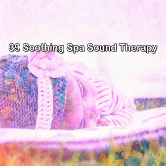 39 Soothing Spa Sound Therapy by relaxdaily