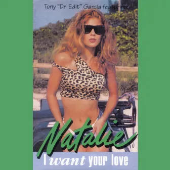 I Want Your Love by Natalie