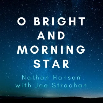 O Bright and Morning Star by Nathan Hanson