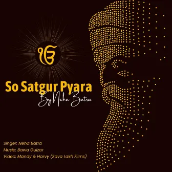 So Satgur Pyara by Neha Batra