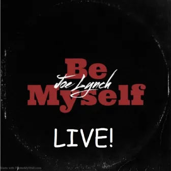 Be Myself (Live At Eastside) by Joe Lynch