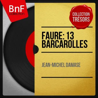 Fauré: 13 Barcarolles (Collection trésors, mono version) by Jean-Michel Damase