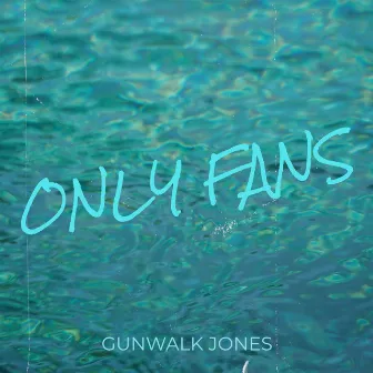 Only Fans by GunWalk Jones