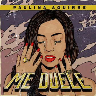 Me Duele by Paulina Aguirre