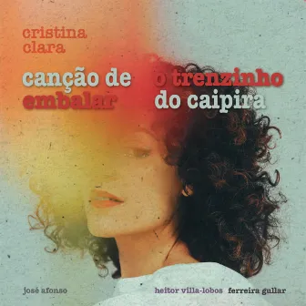 Canção de Embalar & o Trenzinho do Caipira by Cristina Clara