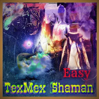 Easy by Texmex Shaman