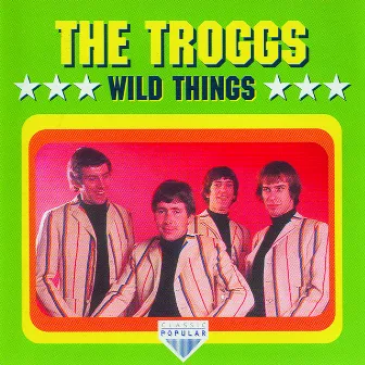 Wild Things by The Troggs