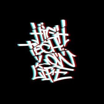 High Tech & Low Life by Astral One