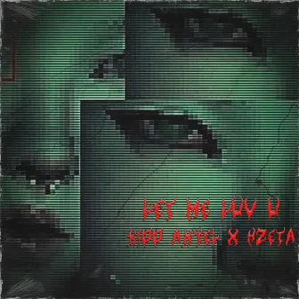 LET ME LUV U by HZETA