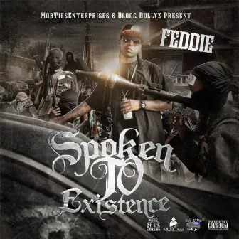 Spoken To Exsistence by Feddie El Patron